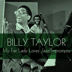 My Fair Lady Loves Jazz / Impromptu - Billy Taylor