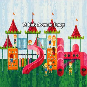 13 Kids Avenue Songs - Nursery Rhymes & Kids Songs