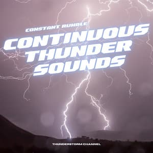 Constant Rumble: Continuous Thunder Sounds with Changing Rainfall Levels - Thunderstorm Channel