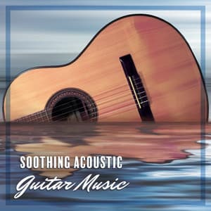 Soothing Acoustic Guitar Music - Best Guitar Music
