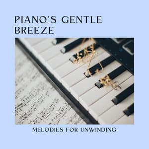 Piano's Gentle Breeze: Melodies for Unwinding - Joyful Harmony Music