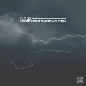 Superbes sons de tonnerre anti-stress - Orage HD