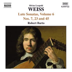 Weiss, S.L.: Lute Sonatas, Vol. 6 - Nos. 7, 23, 45 - Silvius Leopold Weiss