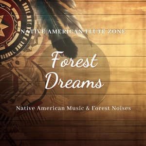 Forest Dreams: Native American Music & Forest Noises - Native American Flute Zone