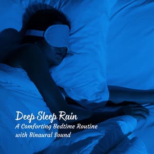 Deep Sleep Rain: A Comforting Bedtime Routine with Binaural Sound - Binaural Beats Sleep Aid