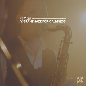 Vibrant Jazz for Calmness - Classic Jazz