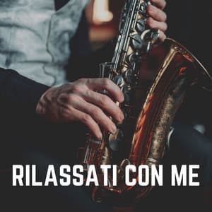 Rilassati Con Me - Jazz Rilassante