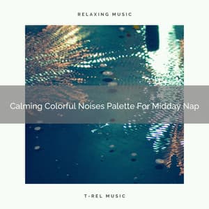 Calming Colorful Noises Palette For Midday Nap - Water Sound Natural White Noise