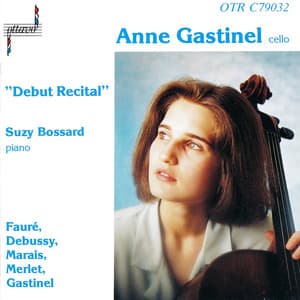 Debut Recital - Anne Gastinel