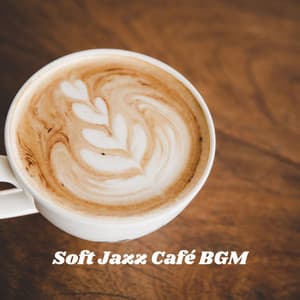 Soft Jazz Café BGM: Musica rilassante per caffè, Umore positivo, Relax tutto il giorno e buongiorno - Caffè Ensemble