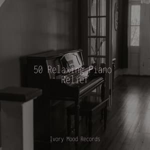 50 Relaxing Piano Relief - Ivory Mood