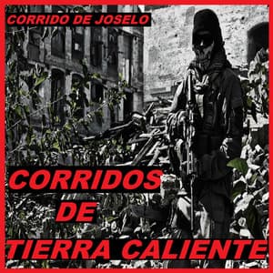 El Corrido De Joselo - Corridos De Tierra Caliente