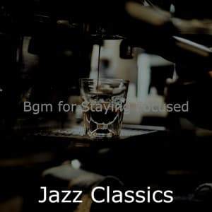 Bgm for Staying Focused - Jazz Classics