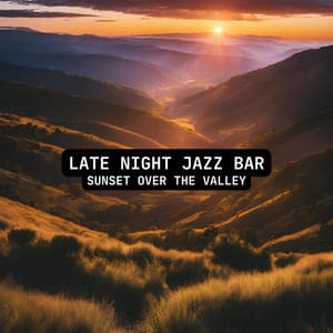 Sunset over the Valley - Late Night Jazz Bar