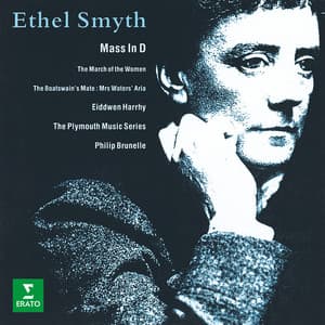 Smyth: Mass in D Major, Aria from "The Boatswain's Mate" & The March of the Women - Ethel Smyth