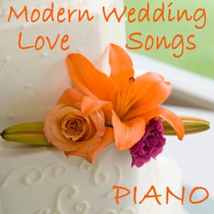 Modern Wedding Love Songs - Piano - Wedding Day Music