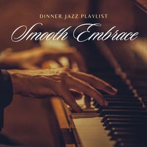 Smooth Embrace: Smooth Jazz - Dinner Jazz Playlist
