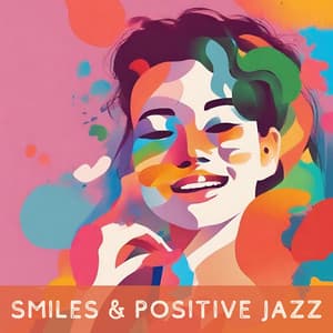 Smiles & Positive Jazz - Positive Attitude Music Collection