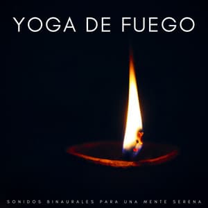 Yoga De Fuego: Sonidos Binaurales Para Una Mente Serena - Reiki