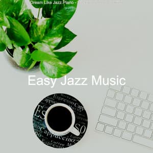 Dream Like Jazz Piano - Background for Cooking - Easy Jazz Music