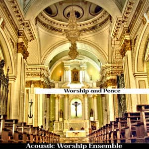 Worship and Peace - Acoustic Worship Ensemble