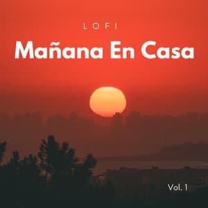 Lofi: Mañana En Casa Vol. 1 - Lofi triste