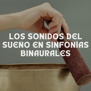 Los Sonidos Del Sueño En Sinfonías Binaurales - Sueño binaural Delta Beats