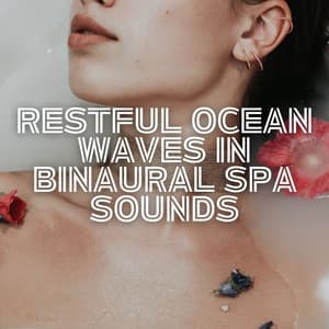 Restful Ocean Waves in Binaural Spa Sounds - Healing Music Playlist