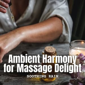 Soothing Rain: Ambient Harmony for Massage Delight - Rain In Spain