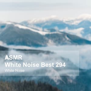 White Noise ASMR Best 294 - White Noise