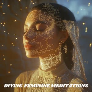 Divine Feminine Meditations - Manifest Now