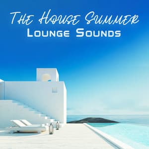The House Summer Lounge Sounds - Relaxing Summer Sounds