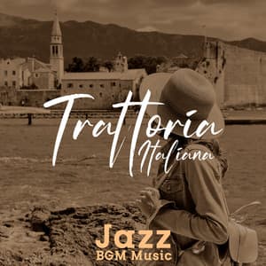 Trattoria Italiana Jazz BGM Music - Restaurant Jazz Music Collection