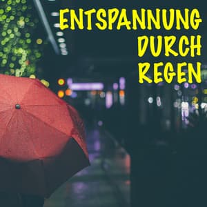 Entspannung durch Regen - Regen