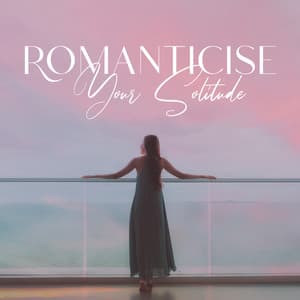 Romanticise Your Solitude - Sad Music Zone