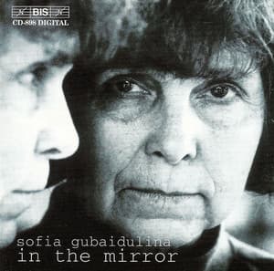 Gubaidulina: In The Mirror - 3 Works, 3 Genres, 3 Epochs - Sofia Gubaidulina