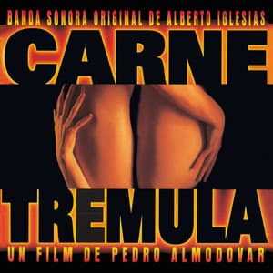 Carne trémula - Alberto Iglesias