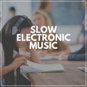 Slow Electronic Music - Exam Study