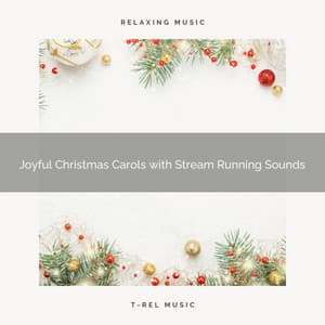 Joyful Christmas Carols with Stream Running Sounds - Fresh Water Sounds