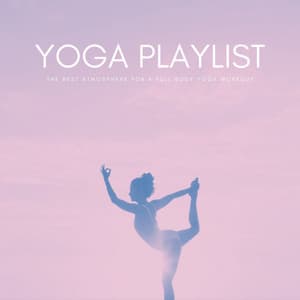Yoga Playlist: The Best Atmosphere For A Full Body Yoga Workout - Just Relax Music Universe