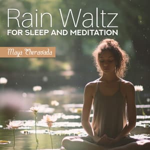 Rain Waltz: Tranquil Music with Rain Sounds to Rest Peacefully and Manage Sleep Disorders Through Self-Hypnosis, Rain for Sleep, and Meditation - Maya Theravada