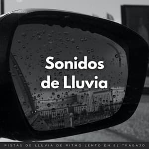 Sonidos De Lluvia: Pistas De Lluvia De Ritmo Lento En El Trabajo - HD lluvia y agua