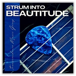 Strum into Beautitude - Guitar Calm