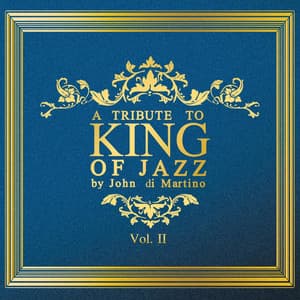A Tribute to King of Jazz by John di Martino, Vol. 2 - John Di Martino
