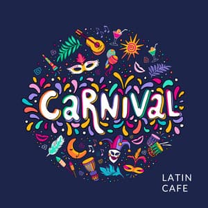Carnival Latin Cafe: Warm Festive Mix of Bossa and Samba Music - Latino Dance Music Academy