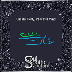 Blissful Body, Peaceful Mind - Soul Soothe Sanctum
