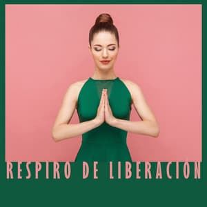Respiro de Liberación: Música Tranquilizante para Deshacerte del Estrés y Encontrar la Paz Interior - Lina Suave