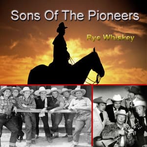 Rye Whiskey - Sons of the Pioneers