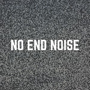 No End Noise - White Noise Sound Garden