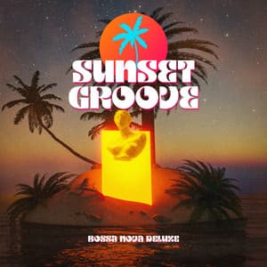 Sunset Groove: Coffee Shop Bossa Nova - Bossa Nova Deluxe